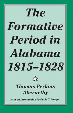 Cover for Thomas Perkins Abernethy · The Formative Period in Alabama, 1815-28 - Library of Alabama Classics Series (Paperback Book) (1995)