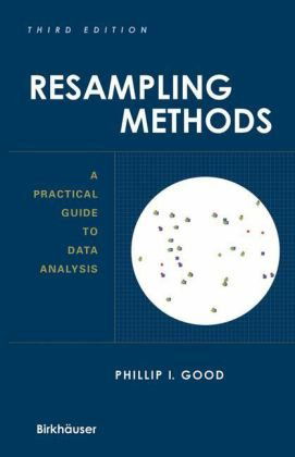 Resampling Methods: A Practical Guide to Data Analysis - Phillip I. Good - Books - Birkhauser Boston Inc - 9780817643867 - September 8, 2005