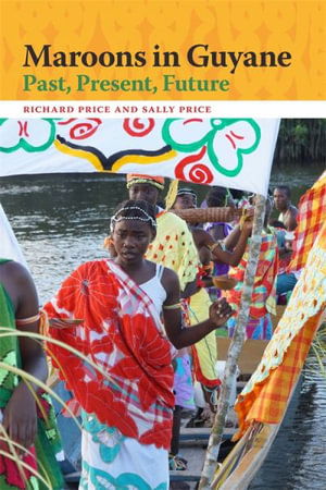 Cover for Richard Price · Maroons in Guyane: Past, Present, Future - Race in the Atlantic World, 1700-1900 Series (Paperback Book) (2022)