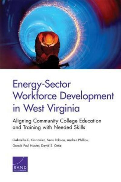 Cover for Gabriella C. Gonzalez · Energy-Sector Workforce Development in West Virginia: Aligning Community College Education and Training with Needed Skills (Taschenbuch) (2015)