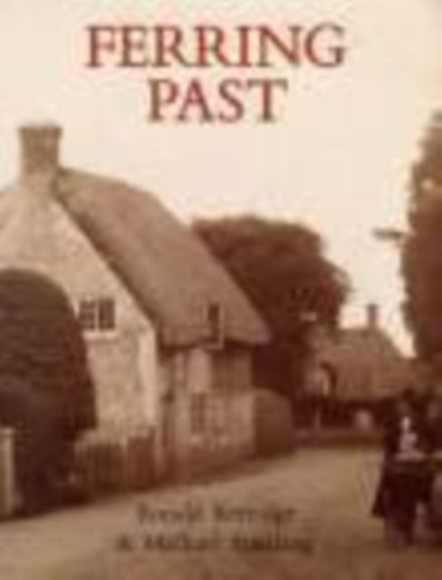 Ferring Past - R Kerridge - Books - The History Press Ltd - 9780850338867 - November 1, 1993