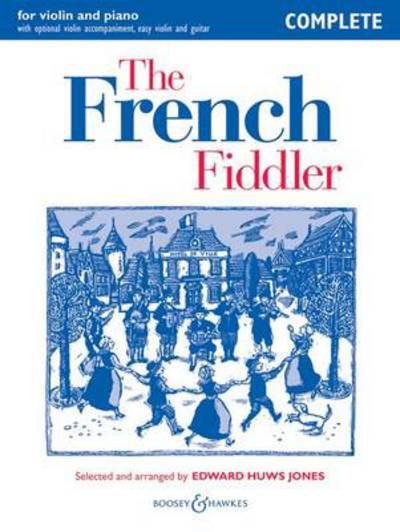 The French Fiddler: Violin - Fiddler Playalong Collection - Edward Huws Jones - Books - Boosey & Hawkes Music Publishers Ltd - 9780851625867 - October 1, 2011