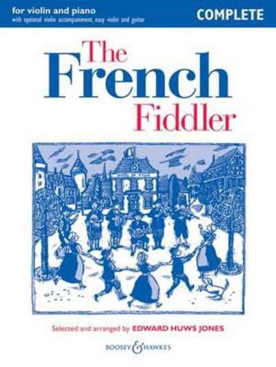 The French Fiddler: Violin - Fiddler Playalong Collection - Edward Huws Jones - Boeken - Boosey & Hawkes Music Publishers Ltd - 9780851625867 - 1 oktober 2011