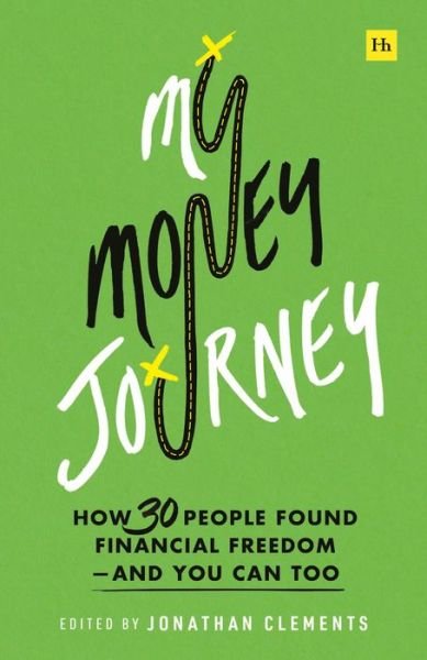 Cover for Jonathan Clements · My Money Journey: How 30 People Found Financial Freedom - And You Can Too (Taschenbuch) (2023)