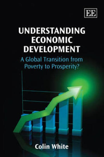 Cover for Colin White · Understanding Economic Development: A Global Transition from Poverty to Prosperity? (Paperback Book) (2011)