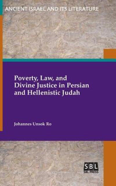 Cover for Johannes Unsok Ro · Poverty, Law, and Divine Justice in Persian and Hellenistic Judah (Hardcover Book) (2018)