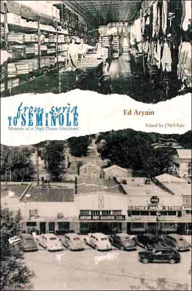 From Syria to Seminole: Memoir of a High Plains Merchant - Plains Histories Series - Ed Aryain - Books - Texas Tech Press,U.S. - 9780896725867 - September 30, 2006