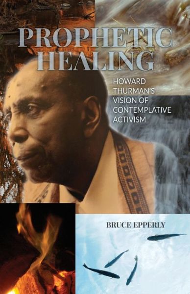 Prophetic Healing - Bruce Epperly - Books - Friends United Press - 9780944350867 - August 10, 2020