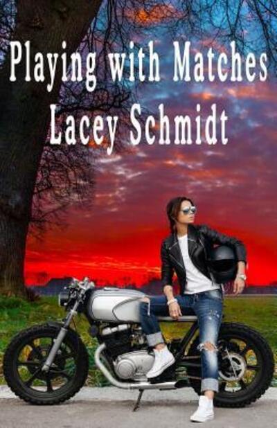 Cover for Lacey Schmidt · Playing with Matches (Paperback Book) (2017)