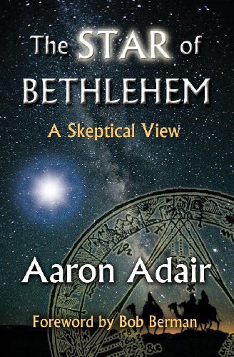 The Star of Bethlehem: a Skeptical View - Aaron Adair - Books - Onus Books - 9780956694867 - September 9, 2013