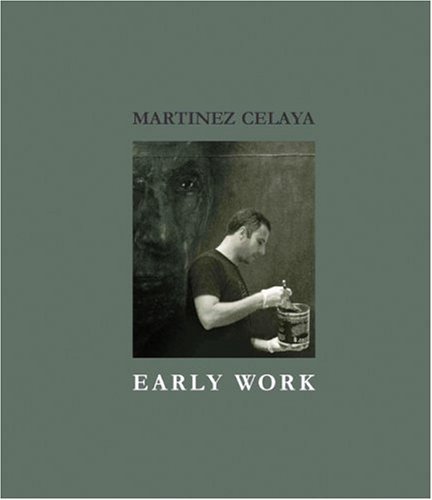 Cover for Daniel A. Siedell · Martinez Celaya: Early Work (Hardcover Book) (2007)