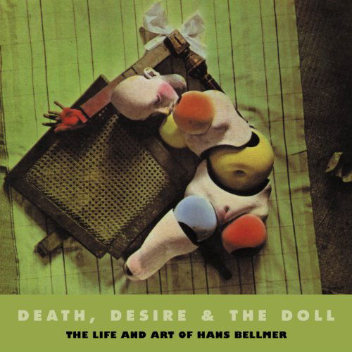 Cover for Peter Webb · Death, Desire &amp; The Doll: The Life and Art of Hans Bellmer (Paperback Book) (2008)