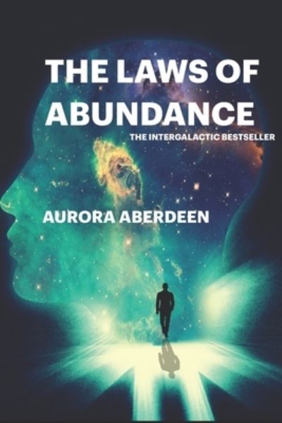 Cover for Aurora Aberdeen · The Laws of Abundance: The Only Guide To Manifestation You Will Ever Need (Paperback Book) (2021)