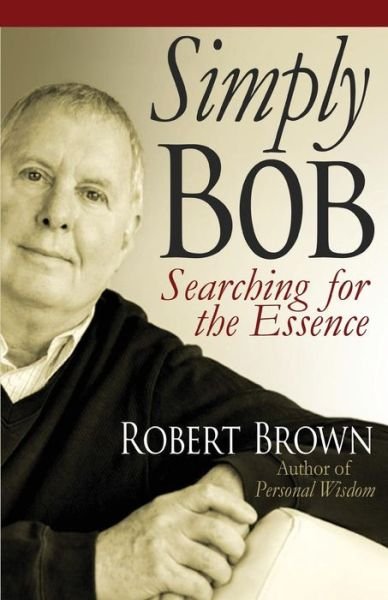 Cover for Robert Brown · Simply Bob : Searching for the Essense (Taschenbuch) (2016)