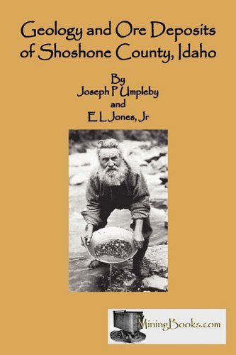 Geology and Ore Deposits of Shoshone County, Idaho - E. L. Jones Jr - Bøger - Sylvanite, Inc - 9780984369867 - 7. december 2010
