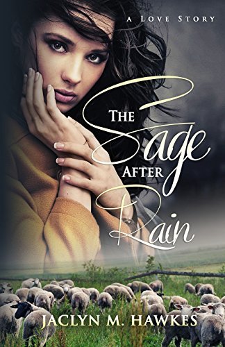 Cover for Jaclyn M. Hawkes · The Sage After Rain: a Love Story (Pocketbok) [1st edition] (2013)