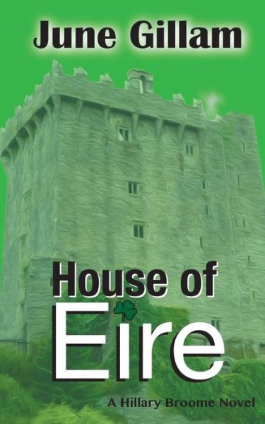 Cover for June Gillam · House of Eire : A Hillary Broome Novel (Paperback Book) (2016)