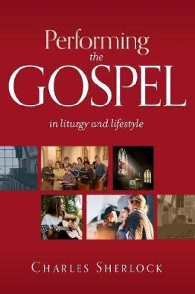 Performing the Gospel - Charles Sherlock - Books - Broughton Publishing Pty Ltd - 9780987045867 - October 1, 2017