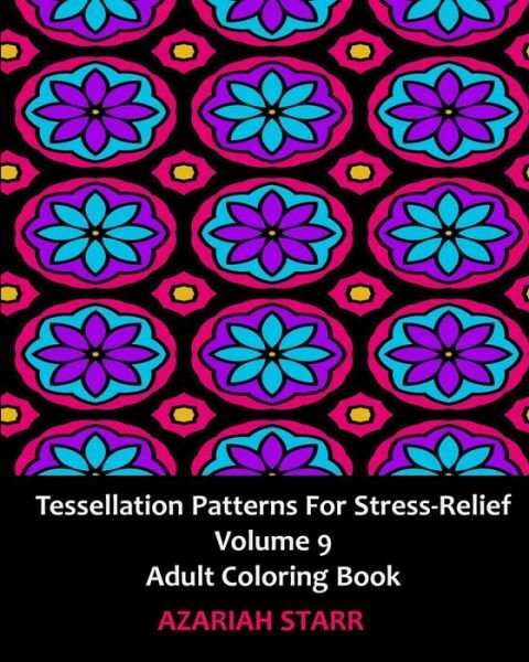 Cover for Azariah Starr · Tessellation Patterns for Stress-Relief Volume 9 (Paperback Book) (2024)