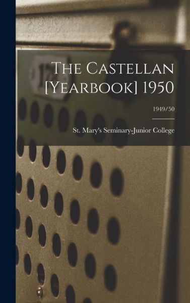 The Castellan [yearbook] 1950; 1949/50 - St Mary's Seminary-Junior College - Libros - Hassell Street Press - 9781013394867 - 9 de septiembre de 2021