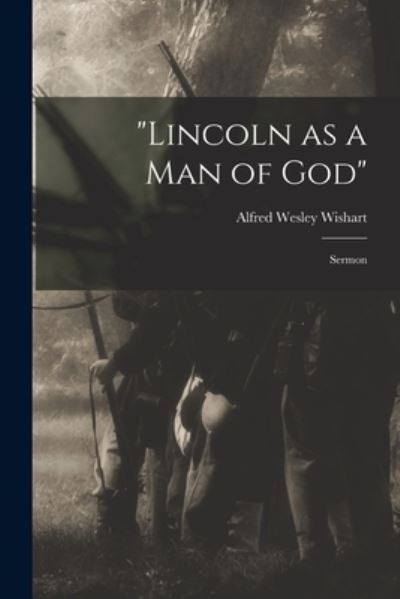 Cover for Alfred Wesley 1865-1933 Wishart · Lincoln as a Man of God (Paperback Book) (2021)