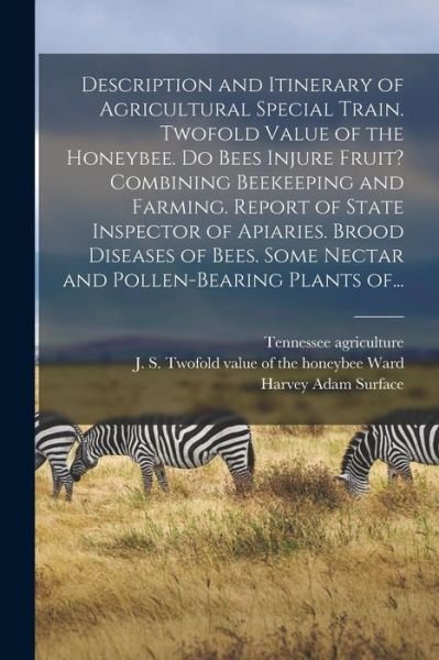 Cover for Tennessee Agriculture · Description and Itinerary of Agricultural Special Train. Twofold Value of the Honeybee. Do Bees Injure Fruit? Combining Beekeeping and Farming. Report of State Inspector of Apiaries. Brood Diseases of Bees. Some Nectar and Pollen-bearing Plants Of... (Paperback Book) (2021)