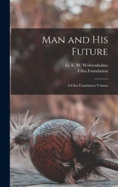 Cover for Ciba Foundation · Man and His Future; a Ciba Foundation Volume (Buch) (2022)