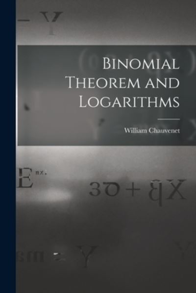 Cover for William Chauvenet · Binomial Theorem and Logarithms (Bog) (2022)