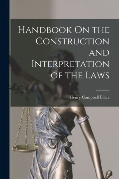 Cover for Henry Campbell Black · Handbook on the Construction and Interpretation of the Laws (Buch) (2022)