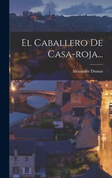 Cover for Alexandre Dumas · Caballero de Casa-Roja... (Bok) (2022)