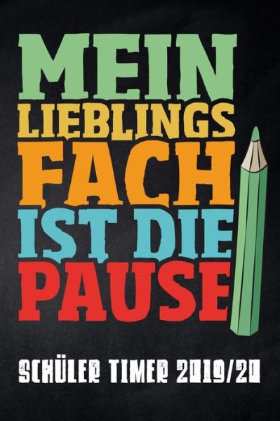 Cover for Pausenhof Publishing · Mein Lieblingsfach ist die Pause Schuler Timer 2019/20 (Pocketbok) (2019)