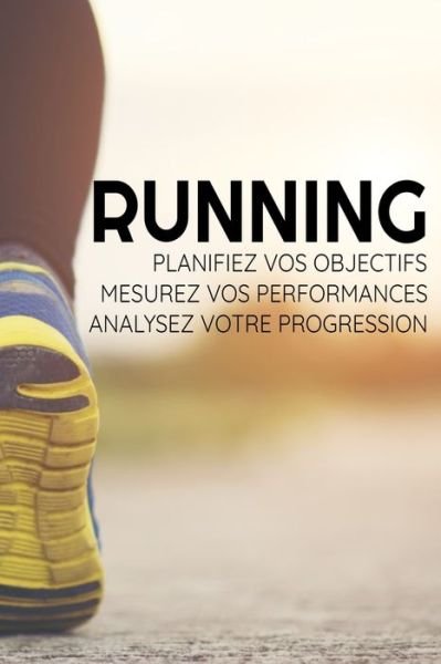 Cover for Run'N'Fit Editions · Running Carnet de Planification &amp; Suivi d'Entraînements |15,24 x 22,86 cm, 131 pages (Pocketbok) (2019)