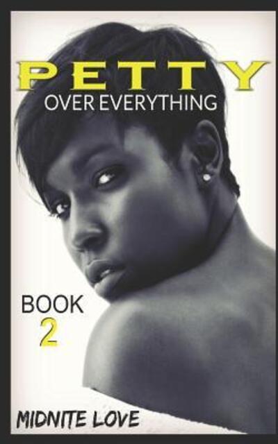 Cover for Midnite Love · Petty To The Bone 2 : Petty Over Everything (Paperback Book) (2019)