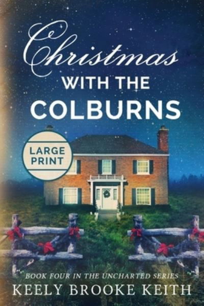 Cover for Keely Brooke Keith · Christmas with the Colburns: Large Print - Uncharted (Pocketbok) [Large type / large print edition] (2019)