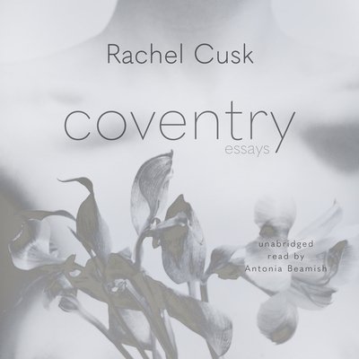 Cover for Rachel Cusk · Coventry (CD) (2019)