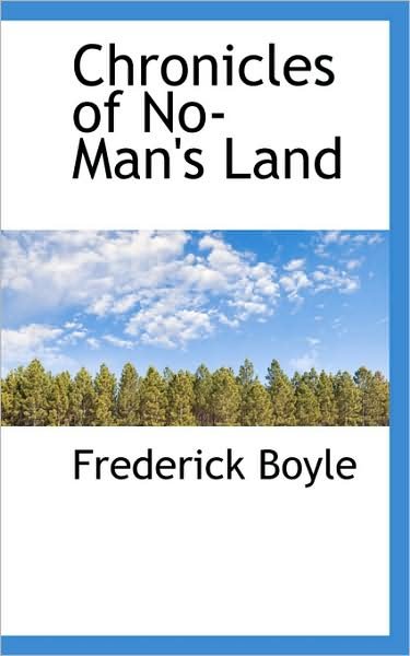 Cover for Frederick Boyle · Chronicles of No-man's Land (Innbunden bok) (2009)