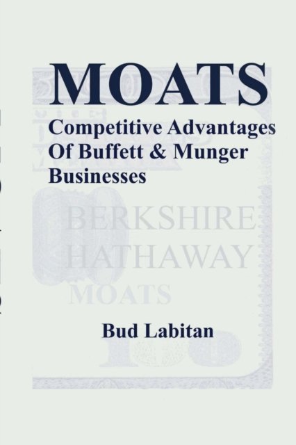 Cover for Bud Labitan · Moats : The Competitive Advantages of Buffett and Munger Businesses (Paperback Book) (2012)
