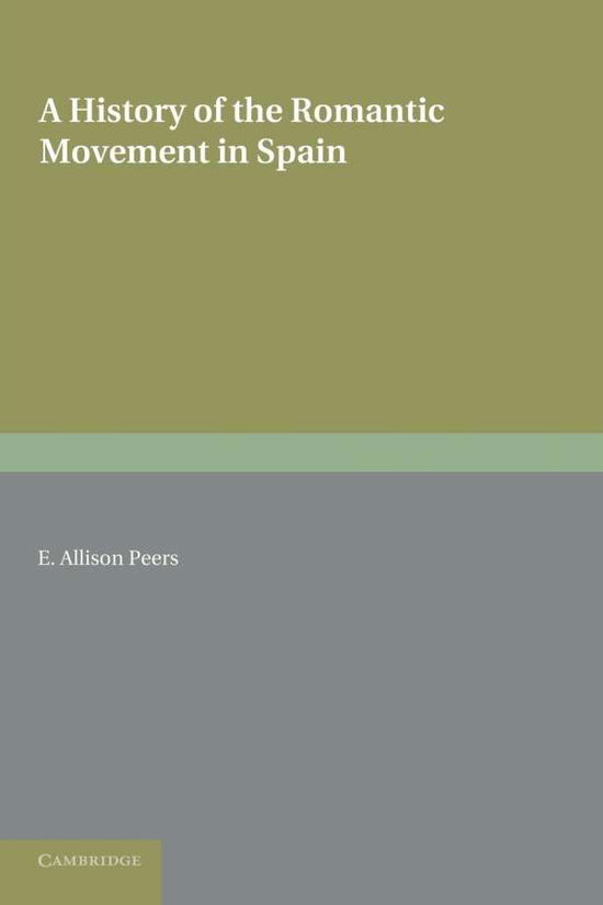 Cover for E. Allison Peers · A History of the Romantic Movement in Spain: Volume 1 (Paperback Book) [Reissue edition] (2013)