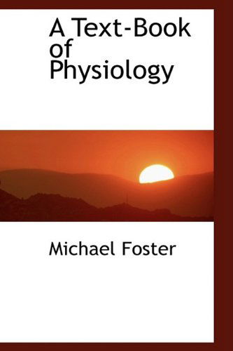 Cover for Michael Foster · A Text-book of Physiology (Paperback Book) (2009)