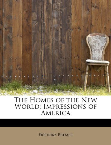 Cover for Fredrika Bremer · The Homes of the New World; Impressions of America (Paperback Book) (2009)