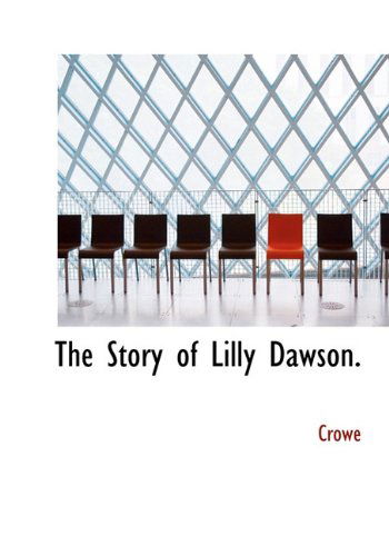 Cover for Crowe · The Story of Lilly Dawson. (Hardcover Book) (2009)