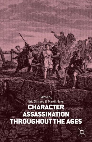 Cover for Eric Shiraev · Character Assassination throughout the Ages (Hardcover Book) (2014)