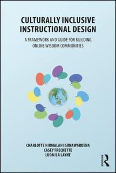 Cover for Gunawardena, Charlotte (University of New Mexico, USA) · Culturally Inclusive Instructional Design: A Framework and Guide to Building Online Wisdom Communities (Paperback Book) (2018)