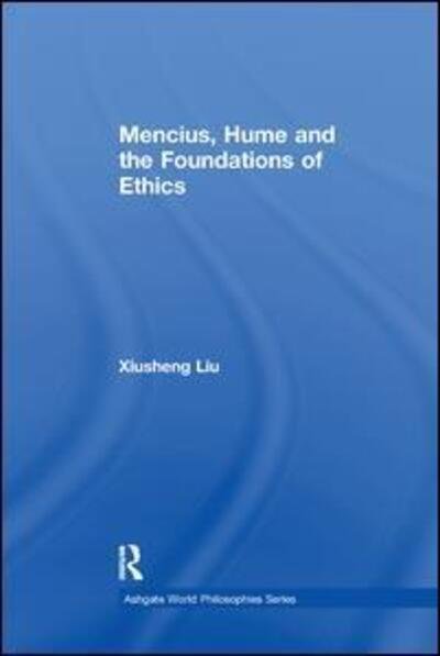 Cover for Xiusheng Liu · Mencius, Hume and the Foundations of Ethics - Ashgate World Philosophies Series (Paperback Bog) (2017)
