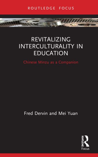 Cover for Dervin, Fred (University of Helsinki, Finland) · Revitalizing Interculturality in Education: Chinese Minzu as a Companion (Gebundenes Buch) (2021)