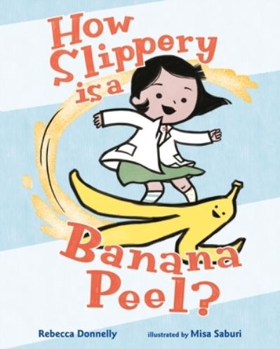 Cover for Rebecca Donnelly · How Slippery Is a Banana Peel? (Hardcover Book) (2021)