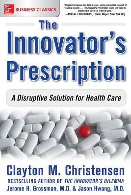 Cover for Clayton Christensen · The Innovator's Prescription: A Disruptive Solution for Health Care (Pocketbok) [Ed edition] (2016)