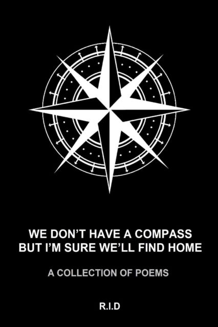 Cover for Raquel Isabelle De Alderete · We Don't Have a Compass but I'm Sure We'll Find Home (Paperback Book) (2015)