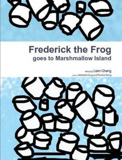 Cover for Liam Cheng · Frederick the Frog Goes to Marshmallow Island (Paperback Book) (2015)