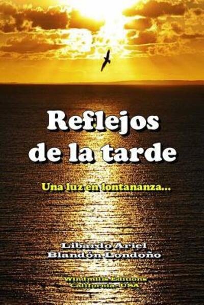 Cover for Libardo Ariel Blandón Londoño · Reflejos de la tarde (Paperback Book) (2015)